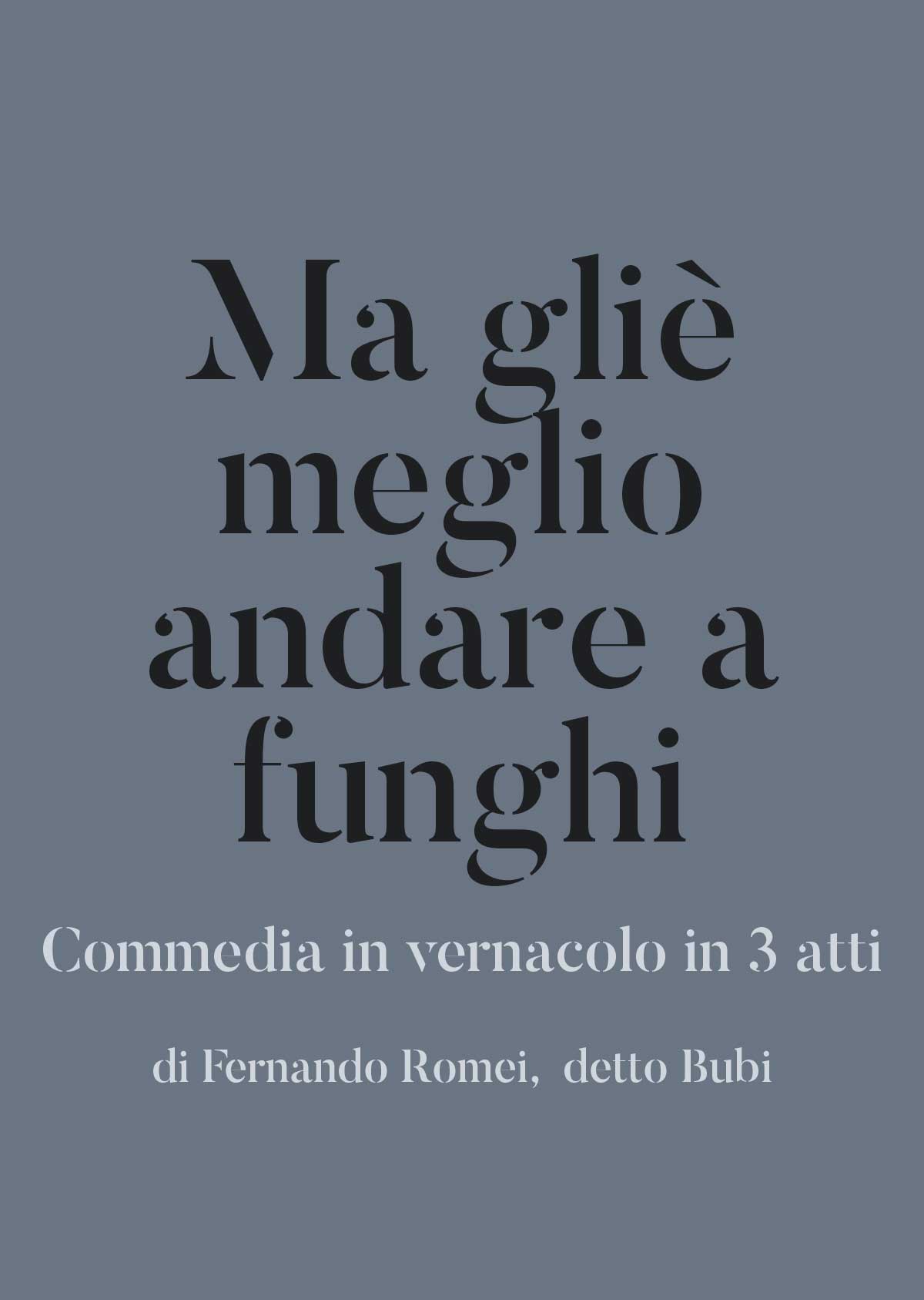Ma gliè meglio andare a funghi - Fernando Romei detto Bubi - Commedie